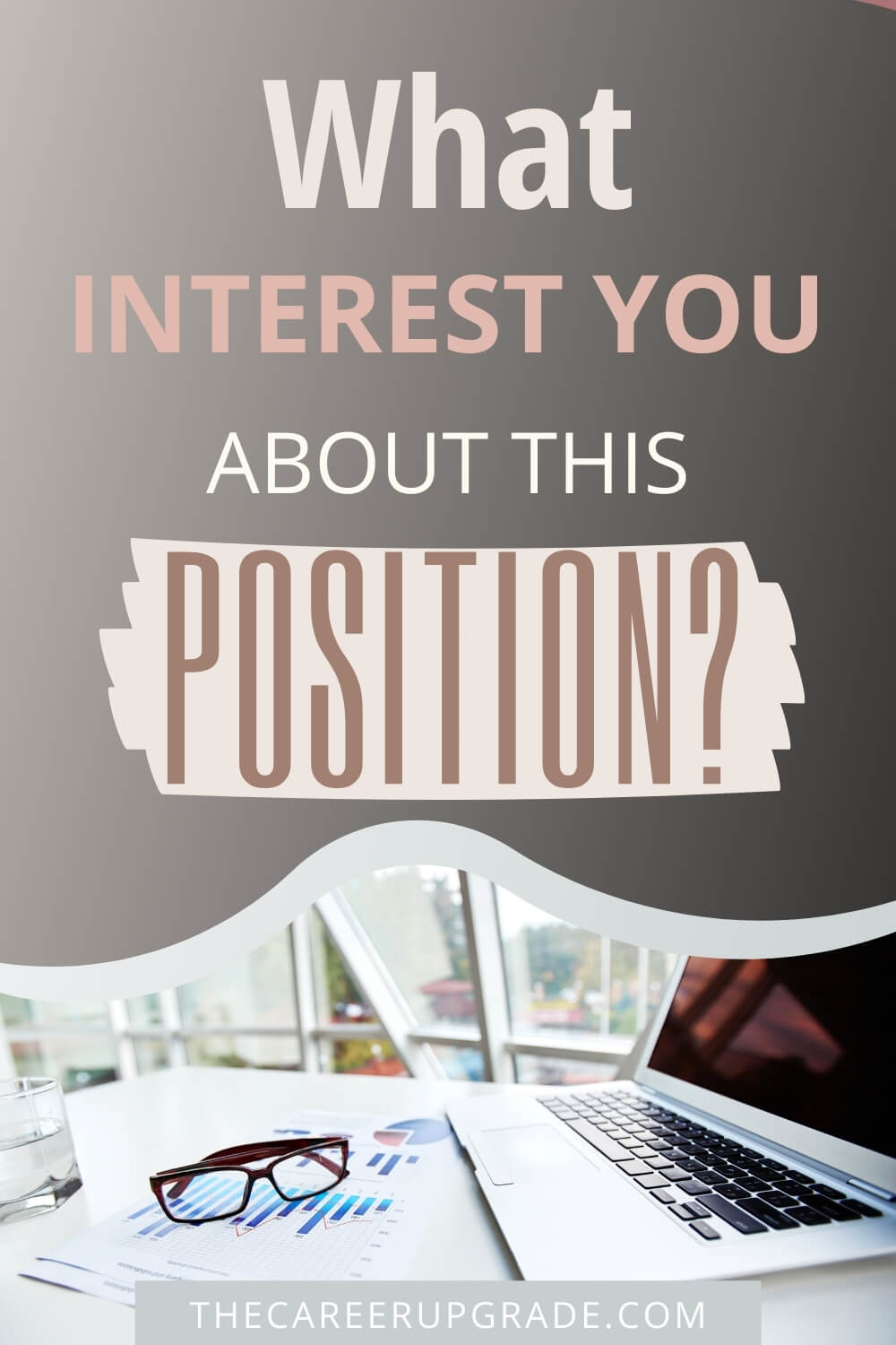 How to answer the interview question What interests you about this position?